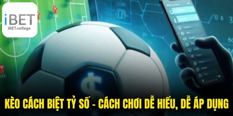 Kèo Cách Biệt Tỷ Số
