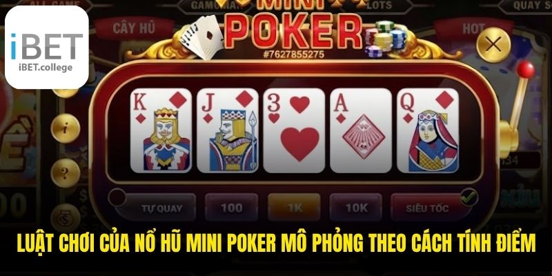 Luật chơi của tựa game nổ hũ mini poker mô phỏng theo cách tính điểm