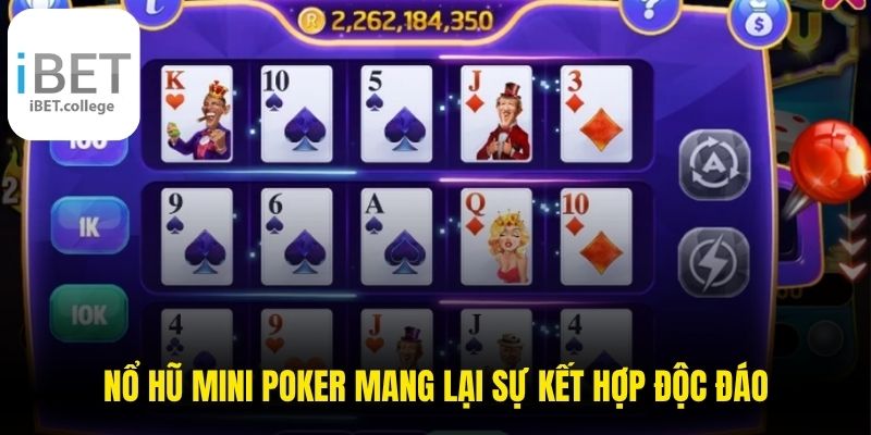 Nổ hũ mini poker mang lại sự kết hợp độc đáo